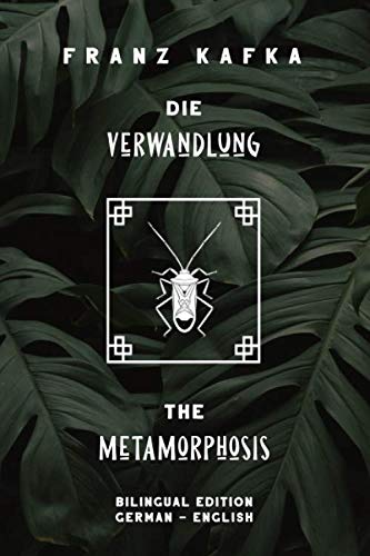 Die Verwandlung / The Metamorphosis: Bilingual Edition German - English ' Side By Side Translation ' Parallel Text Novel For Advanced Language Learning ' Learn German With Stories