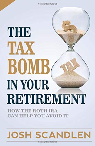 The Tax Bomb In Your Retirement Accounts: And How The Roth Can Help You Avoid It