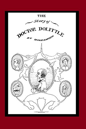 The Story of Doctor Dolittle (Illustrated): Book 1 of the Doctor Dolittle Series