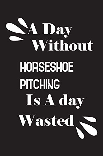 A day without horseshoe pitching is a day wasted