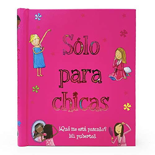 S???lo para chicas / Just for Girls: ???Qu??? me est??? pasando? Mi pubertad / A Book About Growing Up (Spanish Edition)