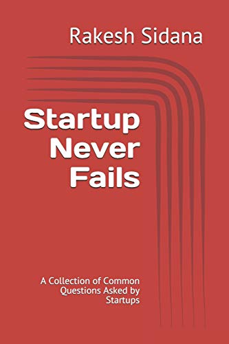 Startup Never Fails: A Collection of Common Questions Asked by Startups (series)