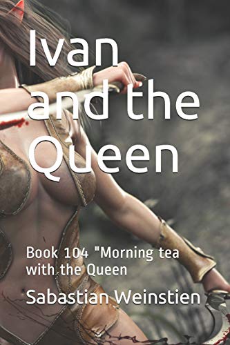 Ivan and the Queen: Book 104 Morning tea with the Queen