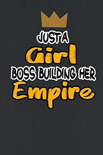 Just A Girl Boss Building Her Empire Notebooks Gift Motivational Self-Help  size 6 x 9 inches  120 pages