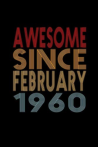 Awesome Since February 1960: Birthday Gift for 60 Year Old Men and Women