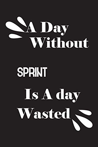 A day without sprint is a day wasted by Notebook Quotes notebook