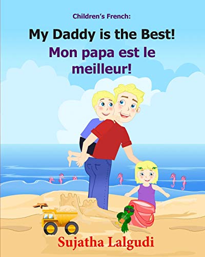 Children's French Book: My Daddy is the Best. Mon papa est le meilleur: Children's Picture Book English-French (Bilingual Edition). Kids French book. ... French books Fur children) (French Edition)