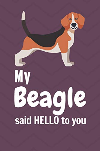 My Beagle said HELLO to you: For Beagle Dog Fans