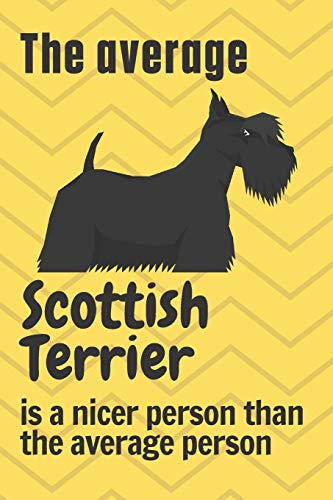 The average Scottish Terrier is a nicer person than the average person: For Scottish Terrier Dog Fans
