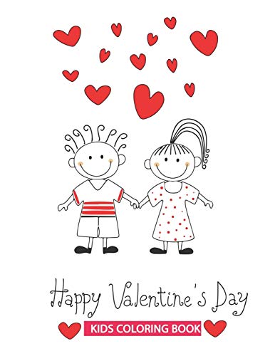 Happy Valentines Day kids coloring book: 30+ Cute and Fun Love Filled Images: Hearts, Sweets, Cherubs, Cute Animals and More! Valentine's Day Coloring Book for Toddlers and Preschool: Kids Ages 1-4
