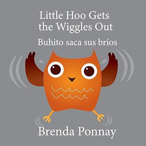 Little Hoo Gets the Wiggles Out/ Buhito Saca Sus Br?¡os (English and Spanish Edition)