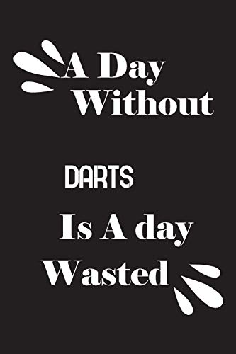 A day without darts is a day wasted by Notebook Quotes notebook