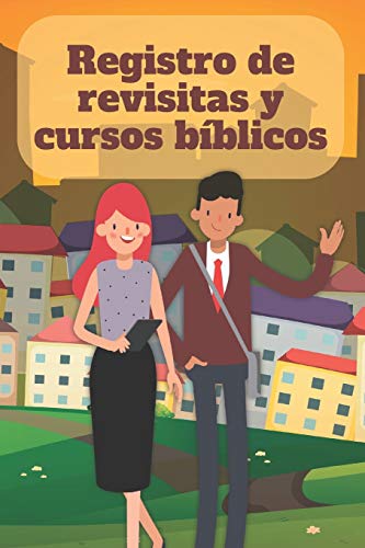 Registro de revisitas y cursos b???blicos: Un instrumento de organizaci???n para el ministerio para testigos de Jehov??? (Spanish Edition)