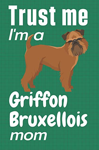 Trust me, I'm a Griffon Bruxellois mom: For Griffon Bruxellois Dog Fans