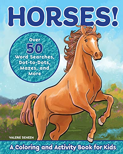 Horses!: A Coloring and Activity Book for Kids with Word Searches, Dot-to-Dots, Mazes, and More
