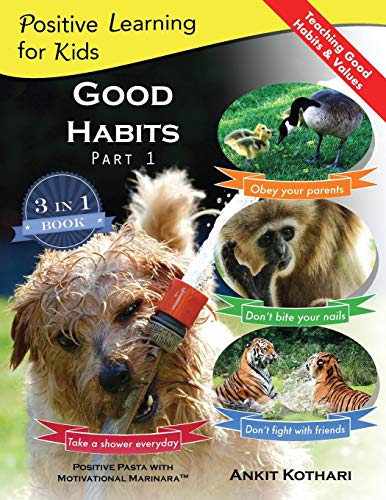 Good Habits Part 1 (Booklet): A 3-in-1 unique book teaching children Good Habits, Values as well as types of Animals (Positive Learning for Kids) (Volume 3)