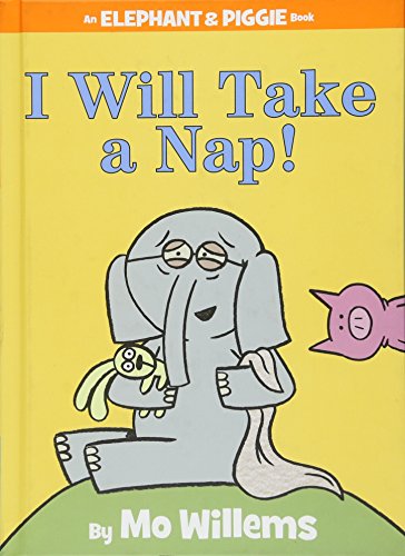 I Will Take A Nap! (An Elephant and Piggie Book) (An Elephant and Piggie Book (23))