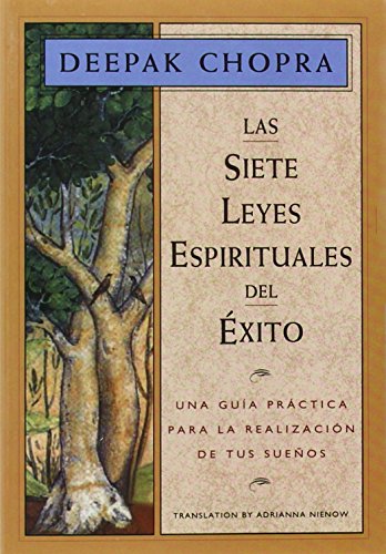 Las Siete Leyes Espirituales del ???xito:  Una Gu???a Pr???ctica Para la Realizaci???n de Tus Sue???os