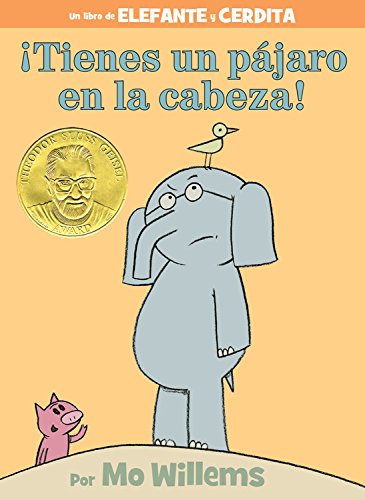 ???Tienes un p???jaro en la cabeza! (An Elephant and Piggie Book, Spanish Edition)