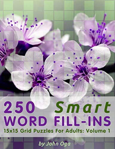 250 Smart Word Fill-Ins: 15x15 Grid Puzzles For Adults: Volume 1 (Smart Word Fill-In Puzzles)