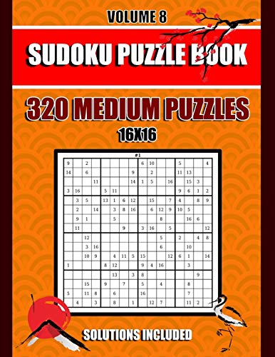Sudoku Puzzle Book: 320 Medium Puzzles, 16x 16, Solutions Included, Volume 8, (8.5 x 11 IN)