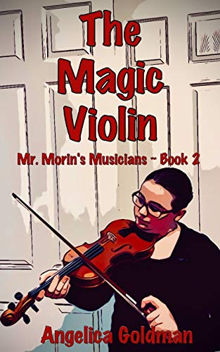 The Magic Violin (Mr. Morin's Musicians)
