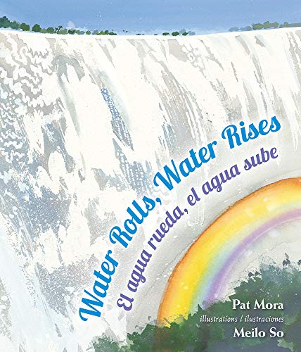Water Rolls, Water Rises/El Agua Rueda, el Agua Sube (English and Spanish Edition)