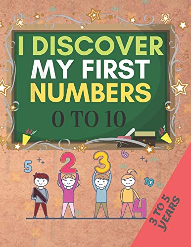 I DISCOVER MY FIRST NUMBERS: From Zero to Ten