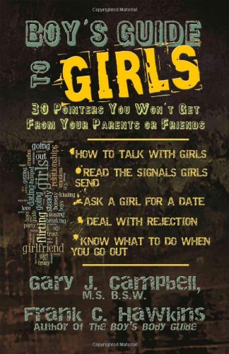 Boy's Guide to Girls: 30 Pointers You Won't Get From Your Parents or Friends