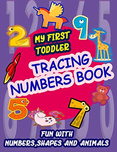 My First Toddler Tracing Numbers Book: Give your child all the practice , Math Activity Book, practice for preschoolers ,First Handwriting,Coloring ... workbook, Number Writing Practice Book