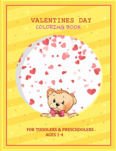 Valentines Day Color Book for Toddlers & Preschoolers Ages 1-4: The Big Valentine Coloring Book For Toddlers