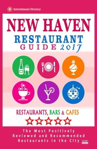 New Haven Restaurant Guide 2017: Best Rated Restaurants in New Haven, Connecticut - 500 Restaurants, Bars and Caf???s recommended for Visitors, 2017