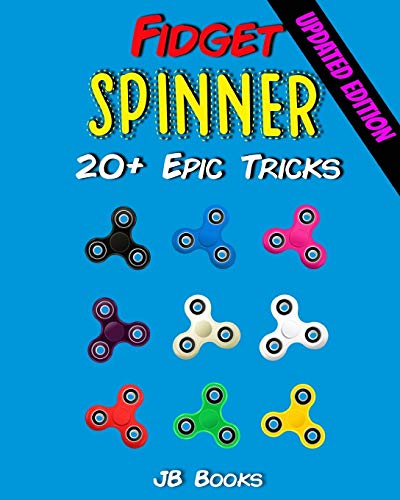 Fidget Spinner: 20+ Epic Tricks (A Fidget Spinner Tricks Book)