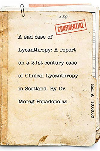 A sad case of Lycanthropy: By Dr Morag Popadopolas.