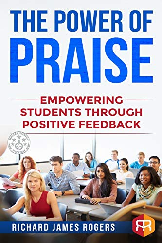 The Power of Praise: Empowering Students Through Positive Feedback (Rogers Pedagogical)