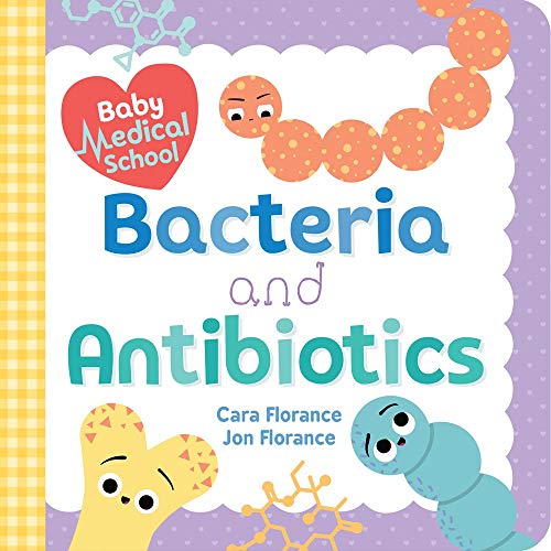 Baby Medical School: Bacteria and Antibiotics (Baby University)