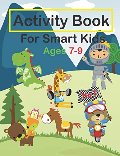 Activity Book For Smart Kids Ages 7-9: Fun Activities Workbook Game For Valentine's day, Christmas, Birthday & Everyday Learning, Coloring, Dot to Dot, Puzzles, Mazes, Sudoku and More!
