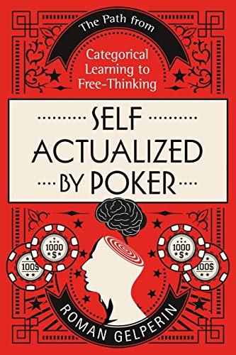 Self-Actualized by Poker: The Path from Categorical Learning to Free-Thinking