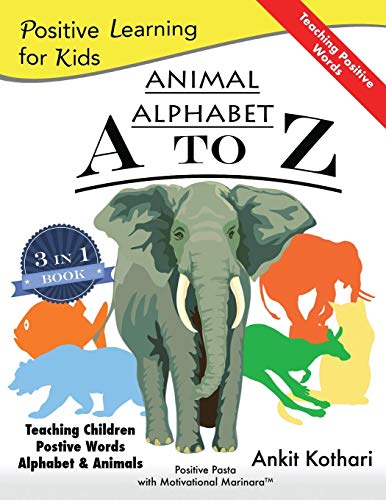 Animal Alphabet A to Z: 3-in-1 book teaching children Positive Words, Alphabet and Animals (Positive Learning for Kids) (Volume 1)