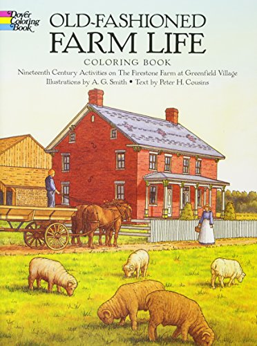 Old-Fashioned Farm Life Coloring Book: Nineteenth Century Activities on the Firestone Farm at Greenfield Village (Dover History Coloring Book)