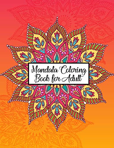 Mandala Coloring Book for Adult: Great Variety of Mixed Mandala Designs Coloring Books for Adults Relaxation - 50 Unique and Ultimate Mandala Coloring Book for Meditation, Stress Relief and Relaxation