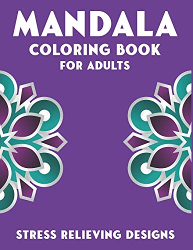 MANDALA COLORING BOOK FOR ADULTS, STRESS RELIEVING DESIGNS: 53 Beginner-Friendly & Relaxing Floral Art Activities on High-Quality Extra-Thick ... (Coloring Is Fun) Fantastic gifts for women
