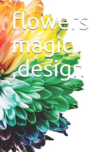 flowers magic ,design