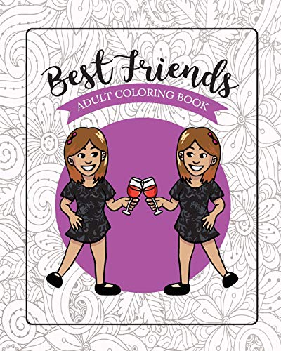 Best Friends Adult Coloring Book: Funny Best Friend Sayings and Quotes with Relaxing Patterns and Animals to Color