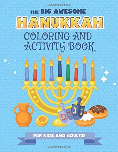 The Big Awesome Hanukkah Coloring and Activity Book For Kids and Adults!: A Jewish Holiday Gift For Kids & Children of All Ages - Single Sided Chanukah Coloring Book | Large 8.5 x 11 Size | 94 pages
