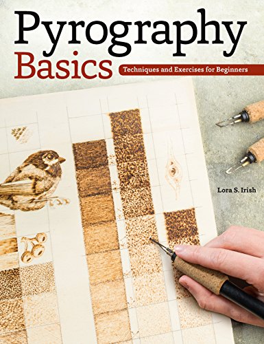 Pyrography Basics: Techniques and Exercises for Beginners (Fox Chapel Publishing) Skill-Building Step-by-Step Instructions & Patterns for Wood Burning with Texture & Layering Advice from Lora Irish