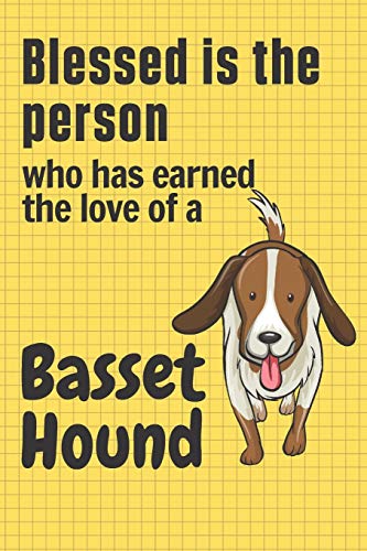 Blessed is the person who has earned the love of a Basset Hound: For Basset Hound Dog Fans
