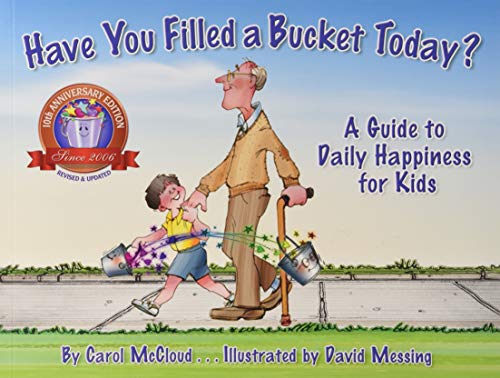 Have You Filled a Bucket Today?: A Guide to Daily Happiness for Kids (Bucketfilling Books)