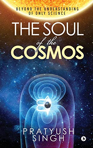 The Soul of the Cosmos: Beyond the Understanding of Only Science