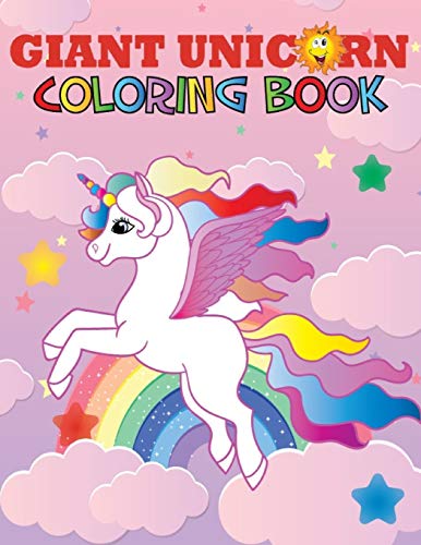 GIANT UNICORN COLORING BOOK: The big unicorn coloring book for Girls, Toddlers & Kids Ages 1, 2, 3, 4, 5, 6, 7, 8 !
